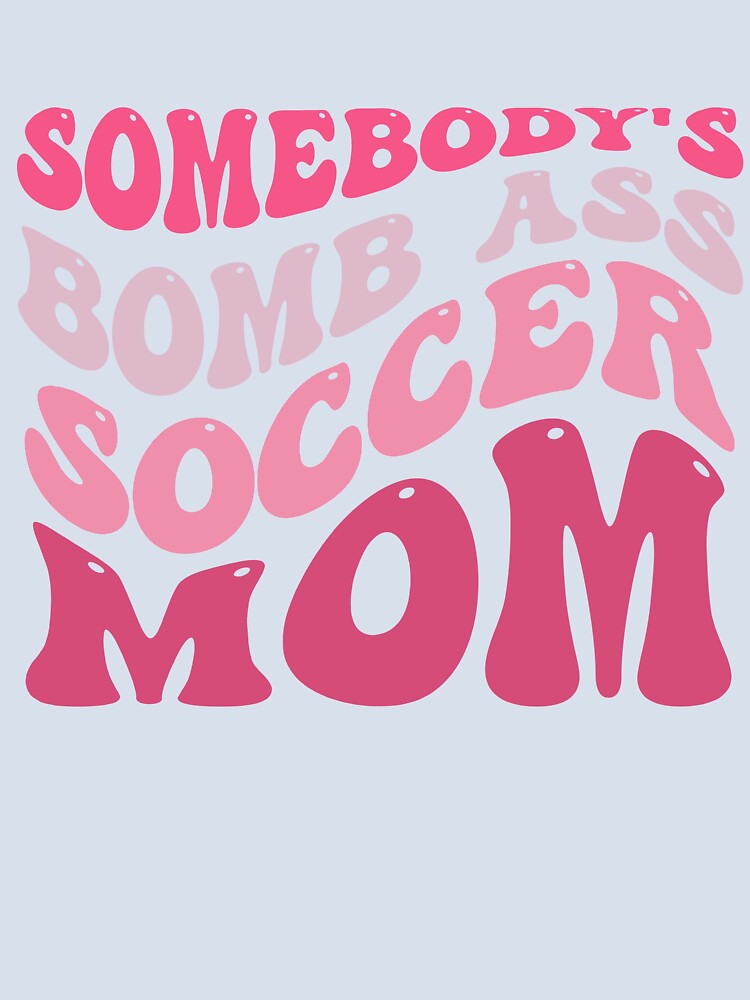 Somebody's Bombass Soccer Mom Retro Pink Mothers Day by sasigifts