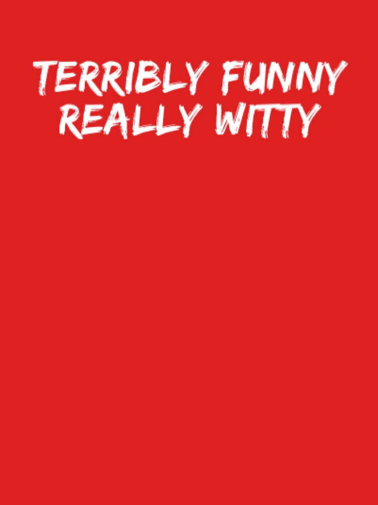 Terribly Funny Really Witty by Artistive