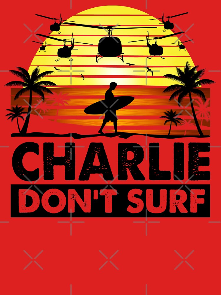 Charlie Don't Surf by Alema Art
