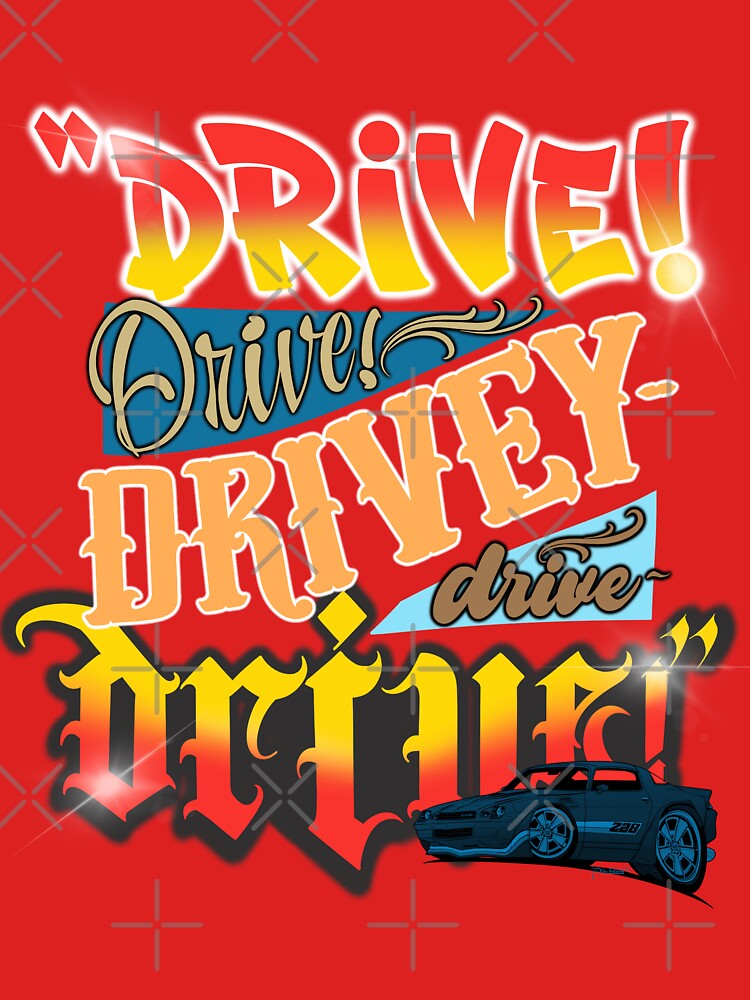 Drive drive drivey drive drive by BRClothingCo