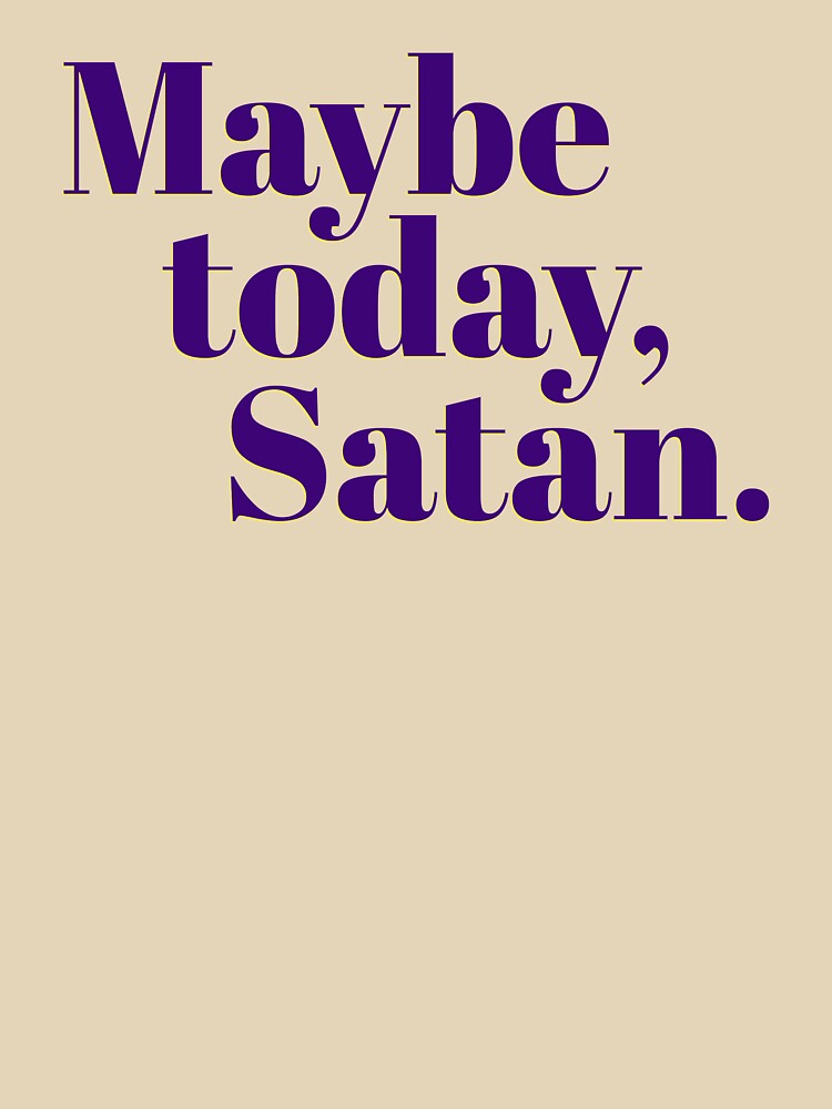 Maybe Today, Satan by Martini-Four