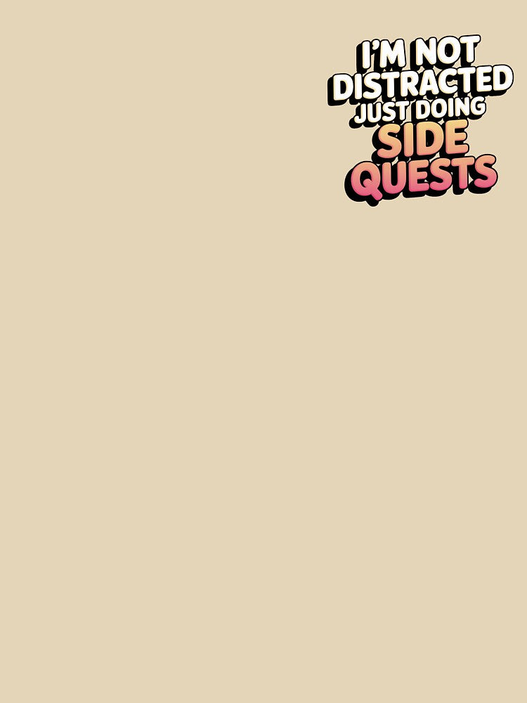 I'm not distracted just doing side quests by Art Aesthetic