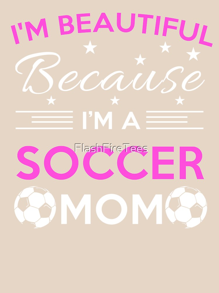 Beautiful Soccer Mom by FlashFireTees