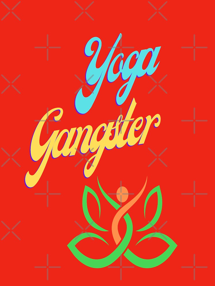 Yoga Gangster design for the students of yoga who love it! by Victornewyork