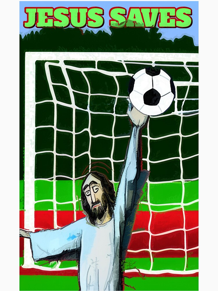 JESUS SAVES the goal (#01) by SolidEarthArt