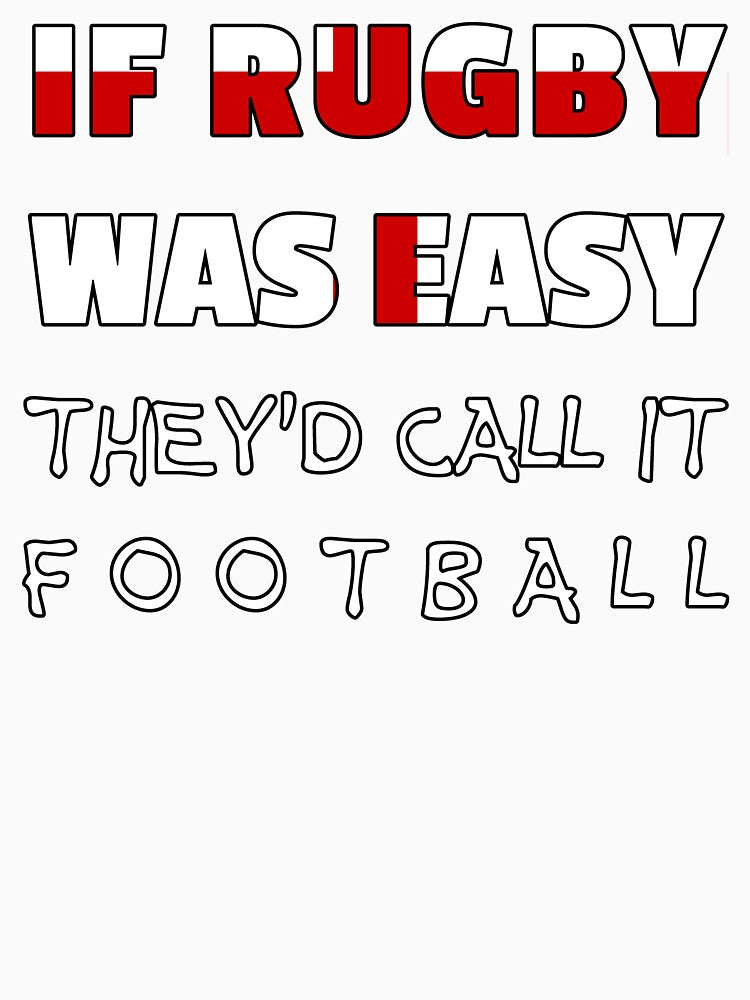 If rugby was easy they'd call it football (England, English) by SolidEarthArt