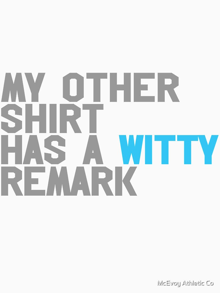 My other shirt has a witty remark by McEvoy Athletic Co