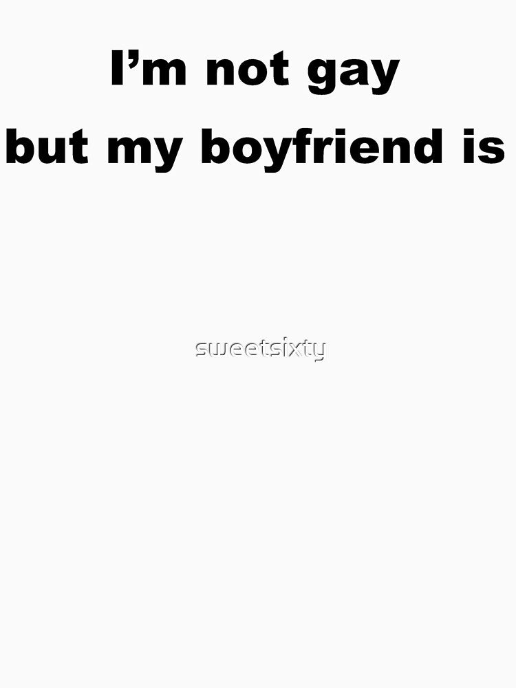 I'm not gay but my boyfriend is. by sweetsixty