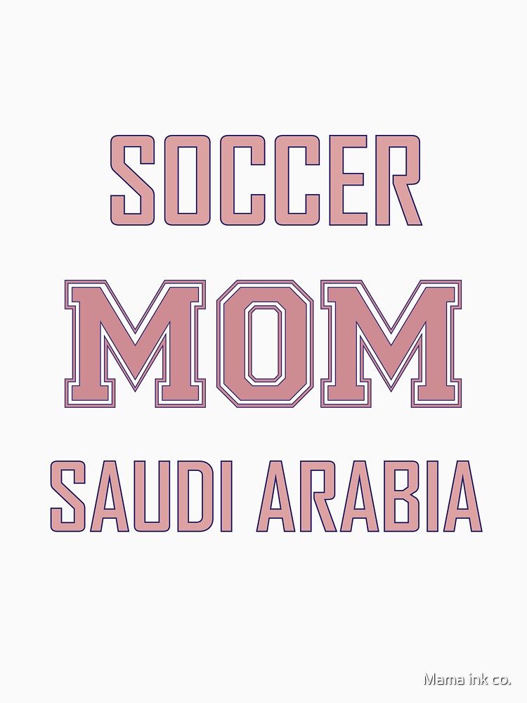 Proud SAUDI ARABIA Mom Soccer World Cup USA T-Shirt 2026 | Gift for Mom | Soccer Life Shirt by Mama ink co.