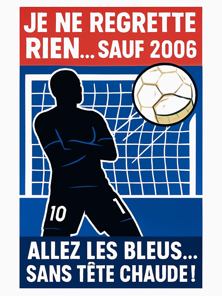France World Cup 2026 - Je Ne Regrette Rien Sauf 2006 - Mbappé Celebration - Allez Les Bleus Sans Tête Chaude - French Soccer Fan Gift by pixelandpassionart