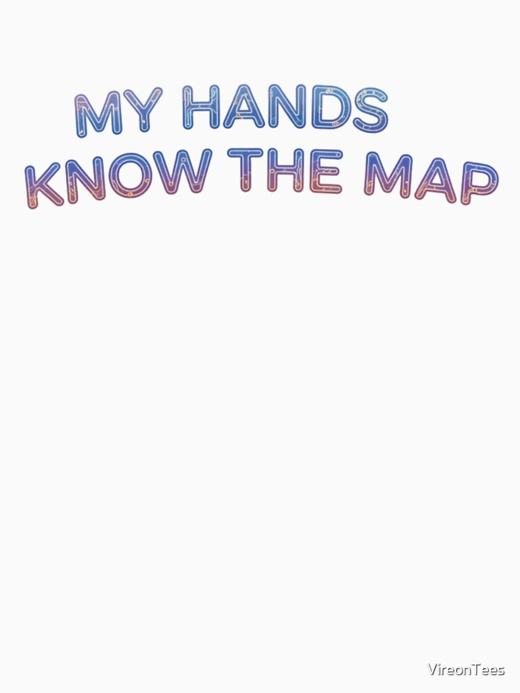 my hands know the map by VireonTees