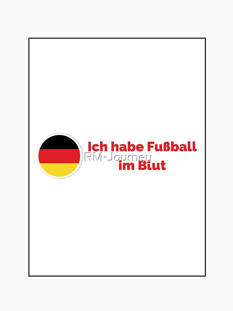Ich habe Fußball im Blut -  Football Design - Germany by RM-Journey