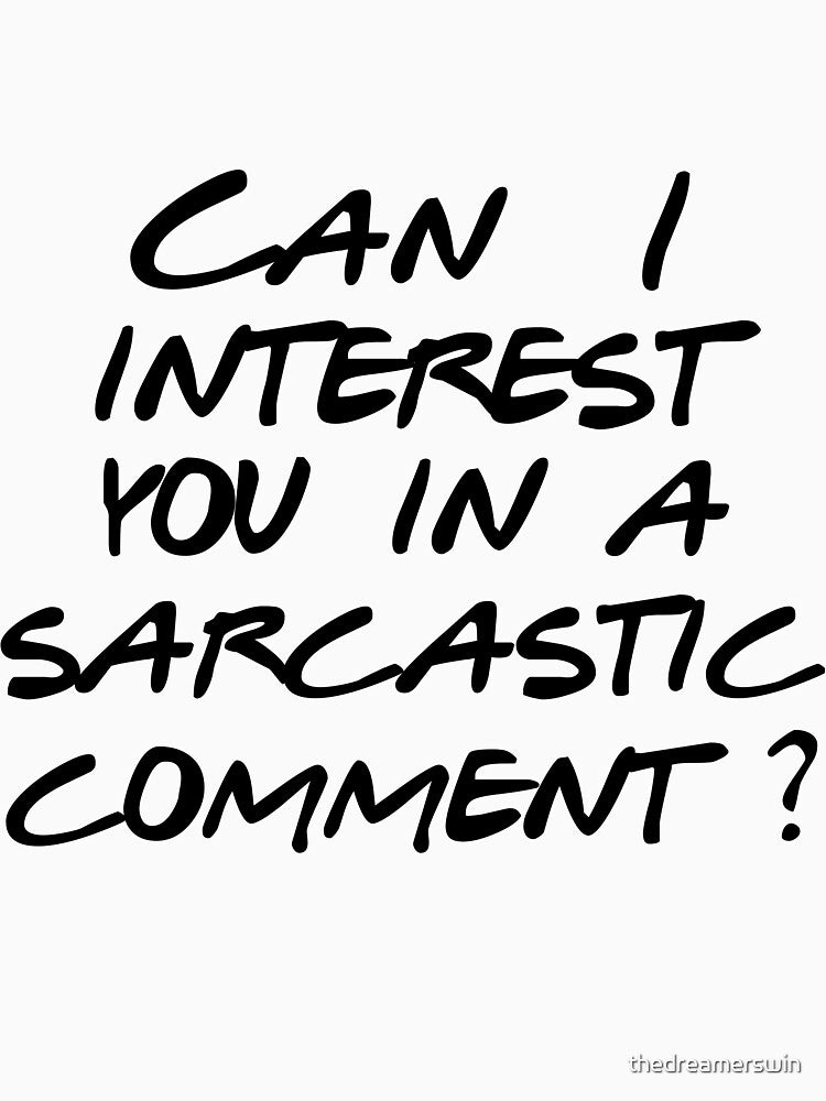 Can I interest you in a sarcastic comment? by thedreamerswin