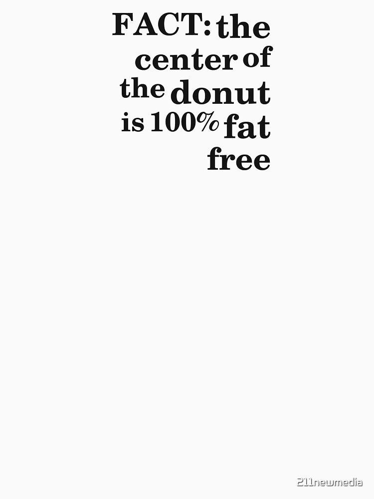 FACT: the center of the donut is 100% fat free by 211newmedia