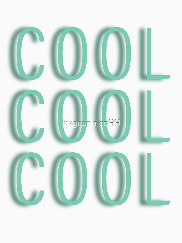 COOL COOL COOL by tkgraphics99