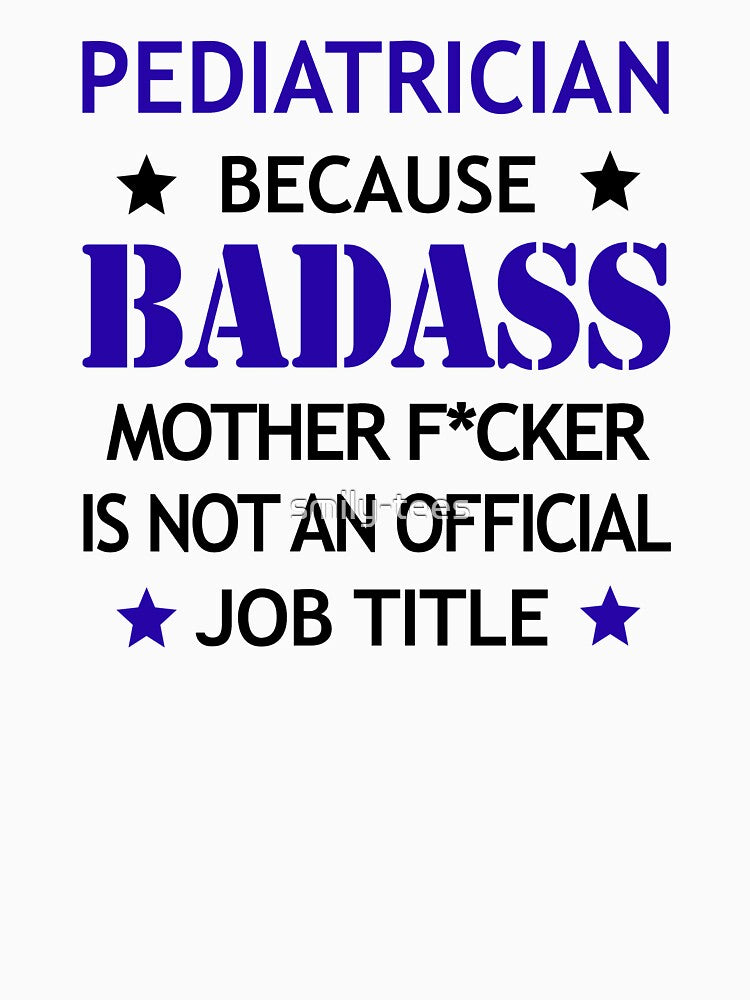 Pediatrician Badass Funny Birthday Christmas Gift by smily-tees