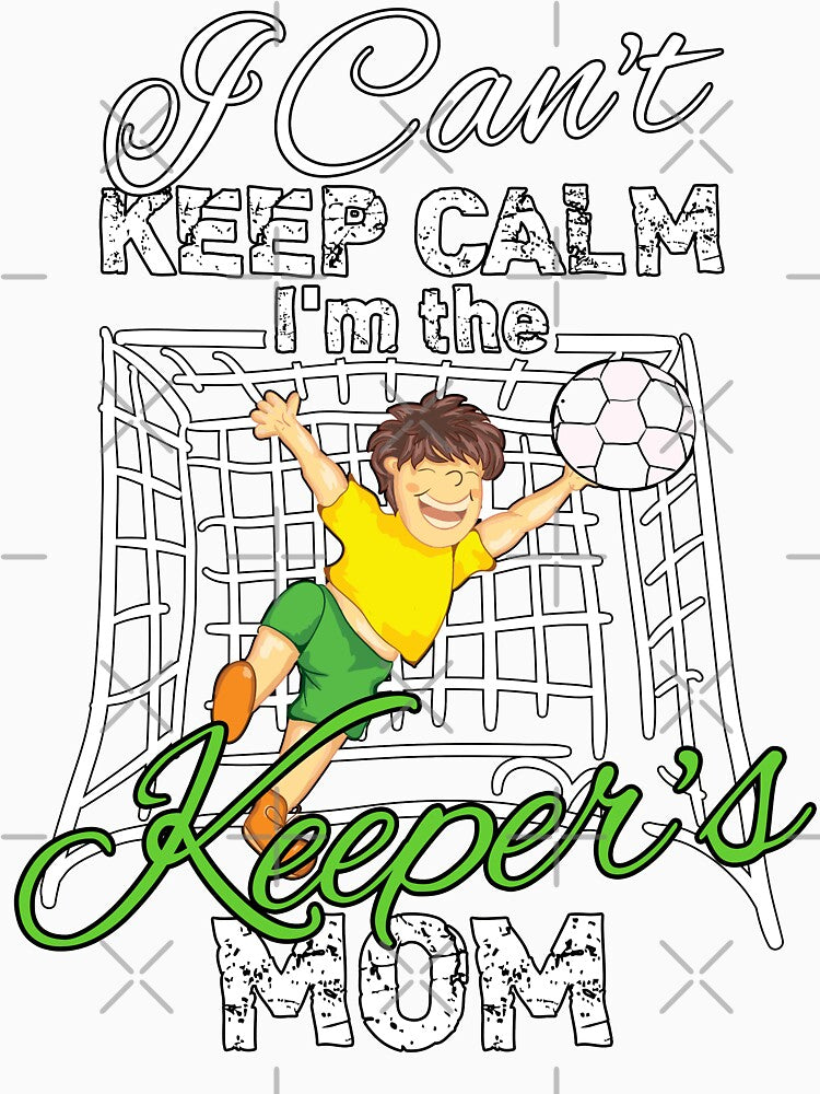 I Cant Keep Calm Im the Keepers Mom by norules