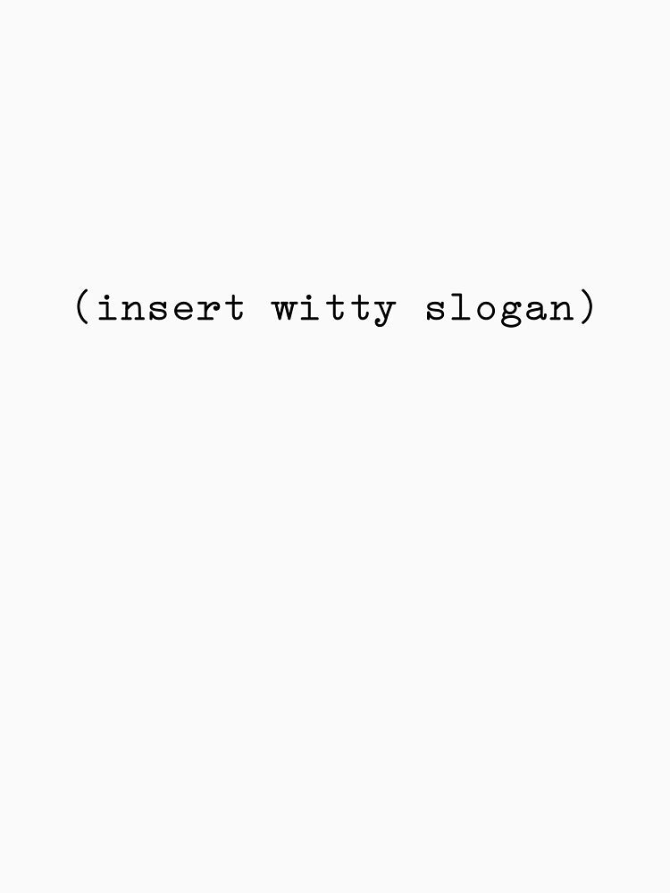 Witty Slogan (Black) by jwhaydock