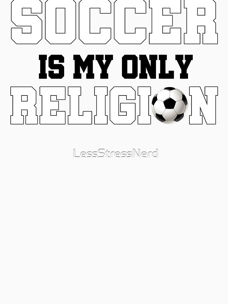 Soccer is my only religion football best design gifts by LessStressNerd