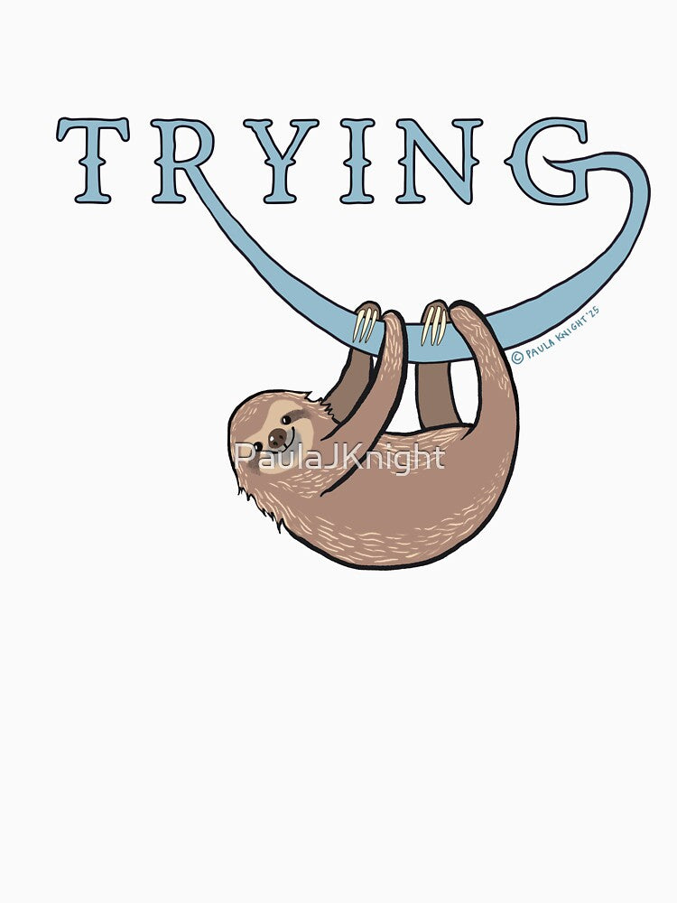 Cute sloth clinging to the word ‘trying’! by PaulaJKnight