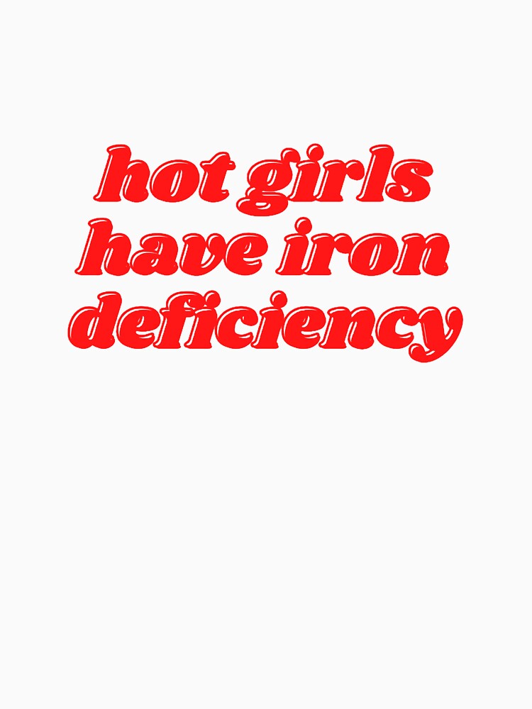 Hot girls have iron deficiency by daphhne