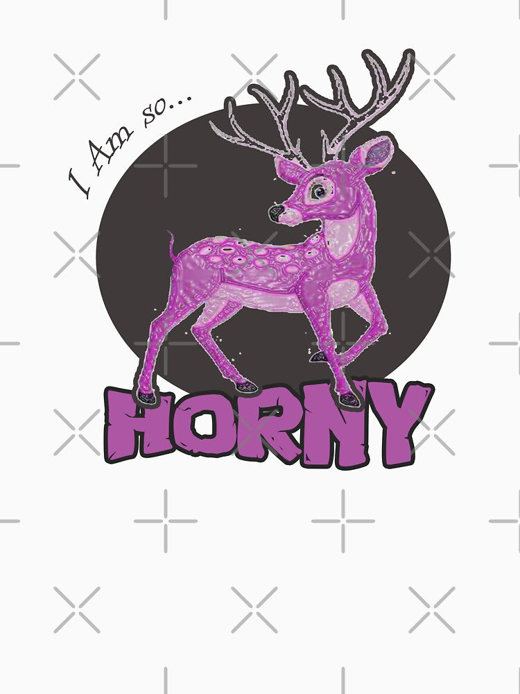 Deer, I Am So Horny - Witty by Tatzki-Design