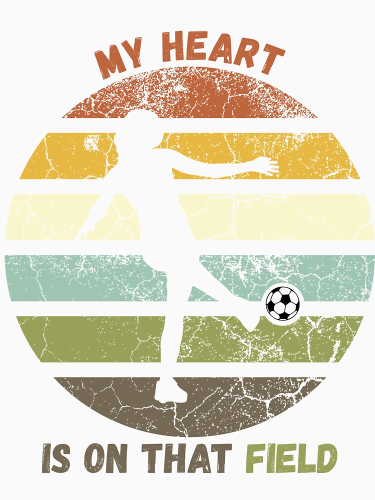 My Heart Is On That Field Vintage Sunset Soccer Football Player Design by dschiffer12