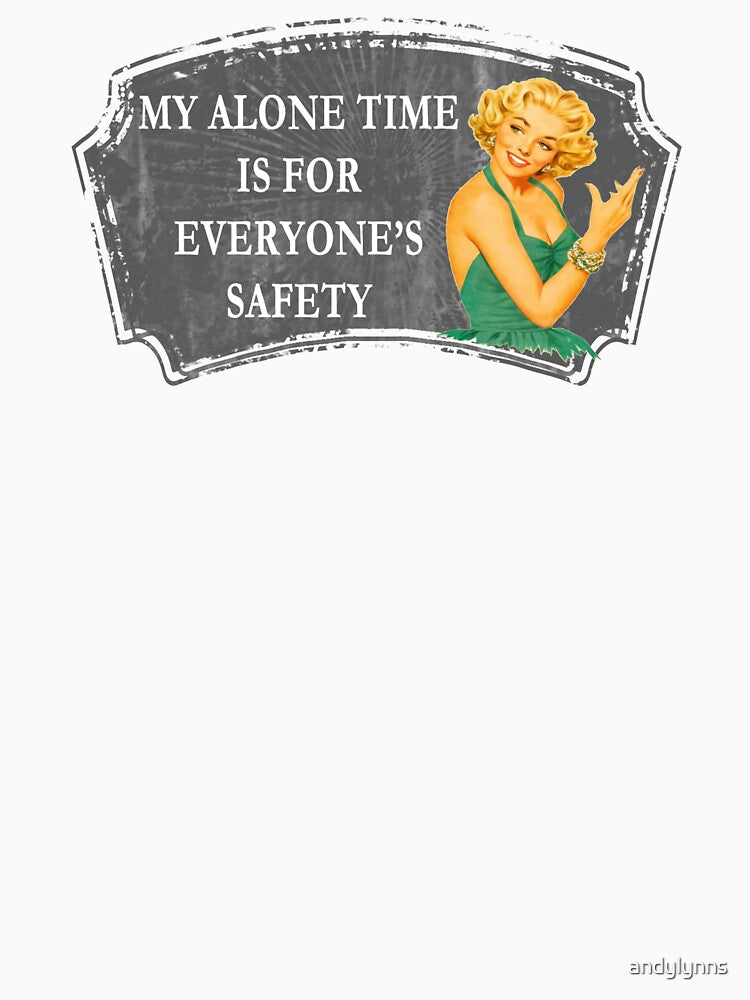 My Alone Time Is For Everyone's Safety by andylynns