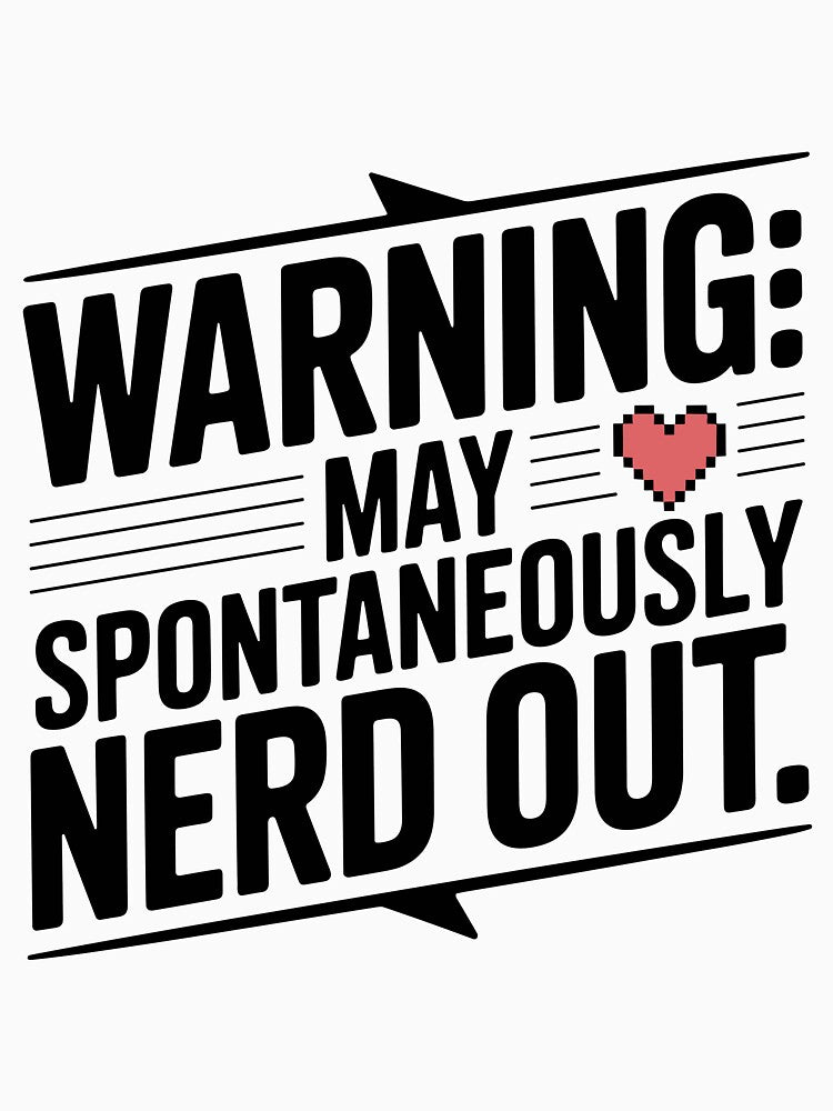 Warning May Spontaneously Nerd Out by Frank Ring