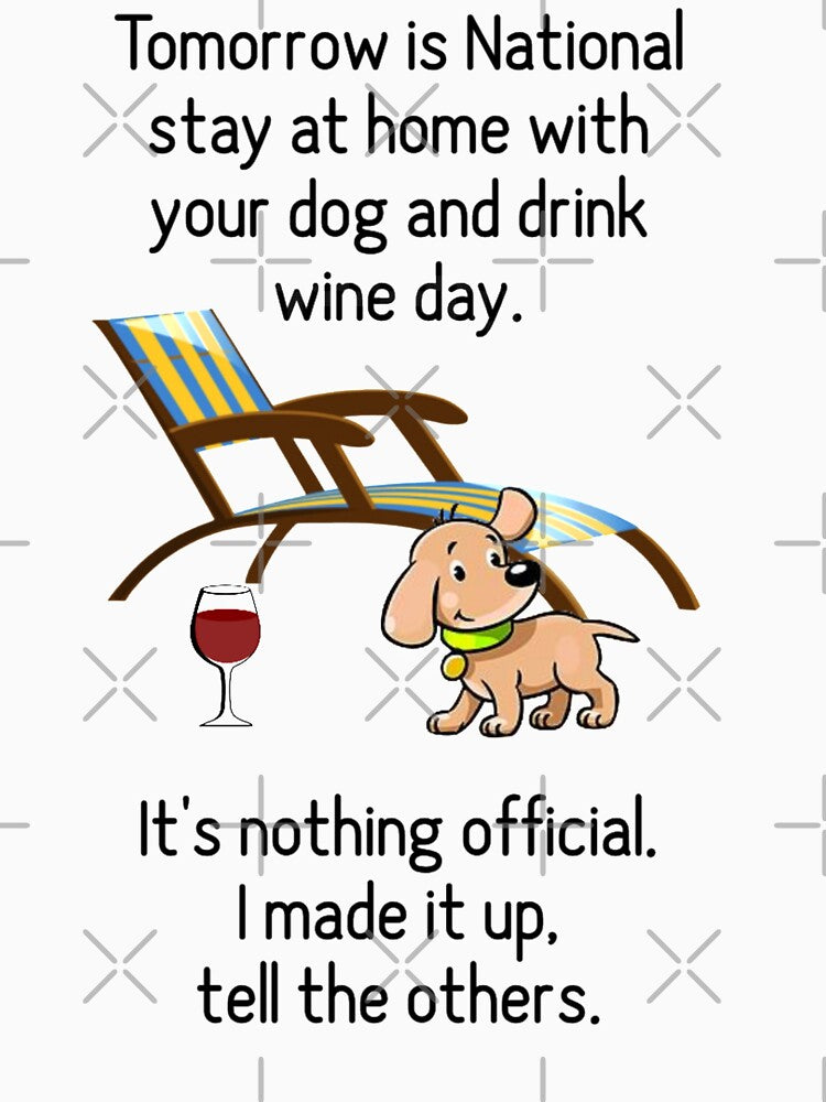 Stay Home with the Dog and Drink Wine National Holiday Funny Witty Art A504 by byNicol