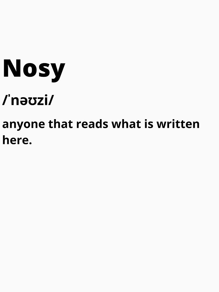 Nosy definition by just-doing-it