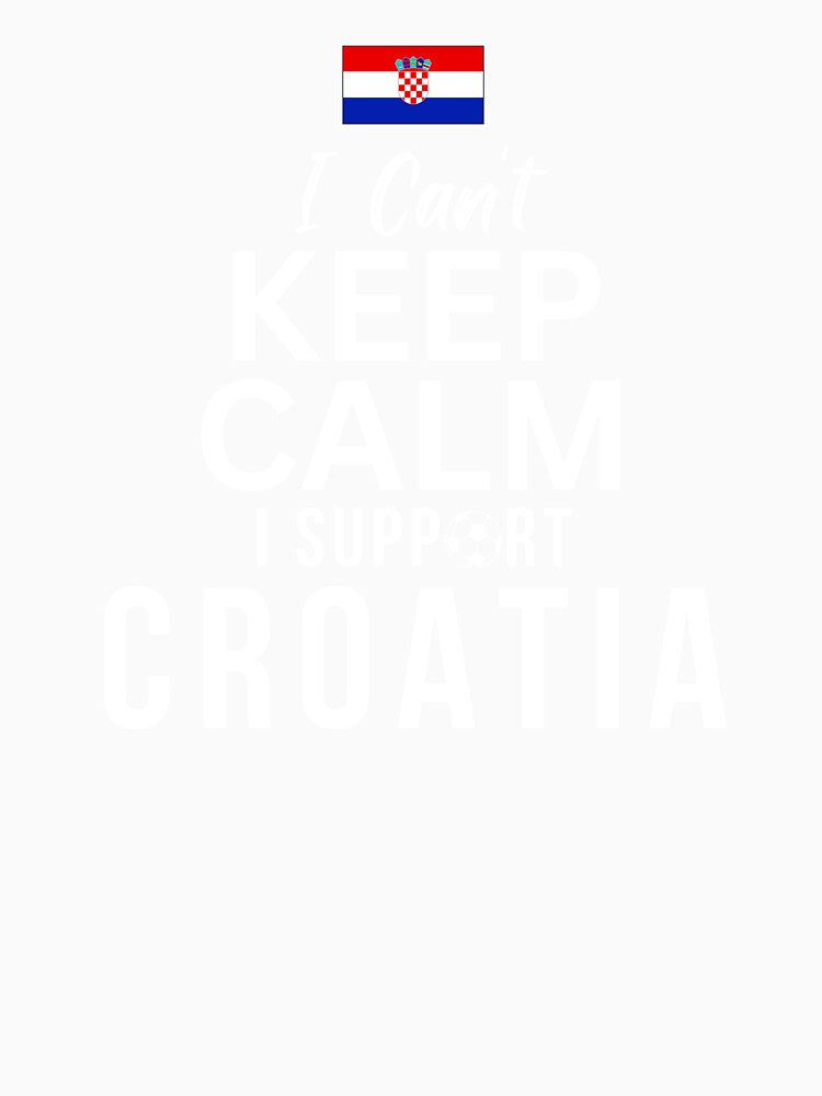 I Can't Keep Calm I Support Croatia by Mhayra