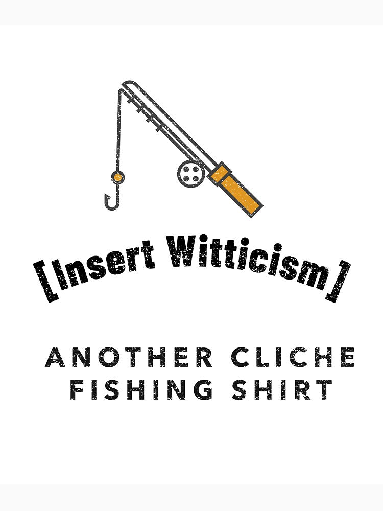 Another Cliche Fishing Shirt by SettiwigTees