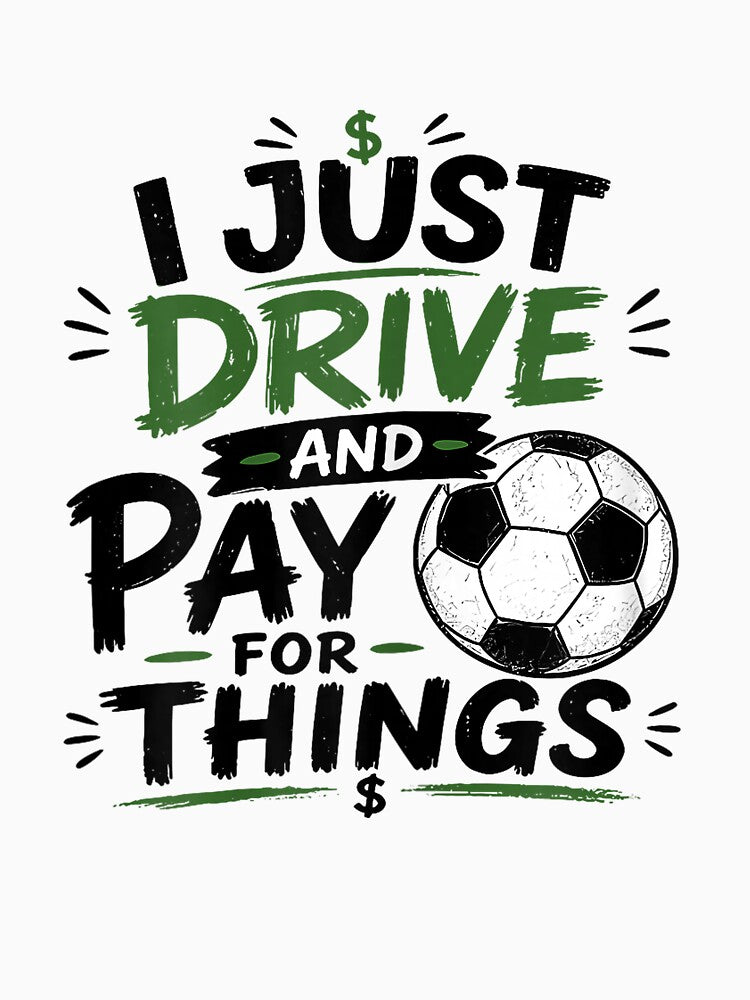 I Just Drive and Pay for Things Funny Football Soccer Dads by ArleneRowe