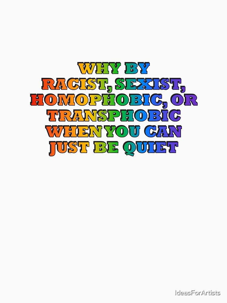 Why be racist - funny gay pride - rainbow colors by Inspirationmotivation
