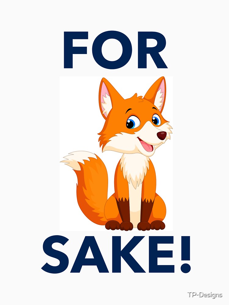 For Fox Sake! by TP-Designs