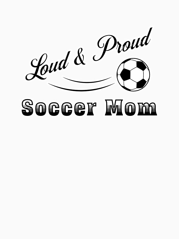 Lous and Proud Soccer Mom Funny Quote by wheresthekarma