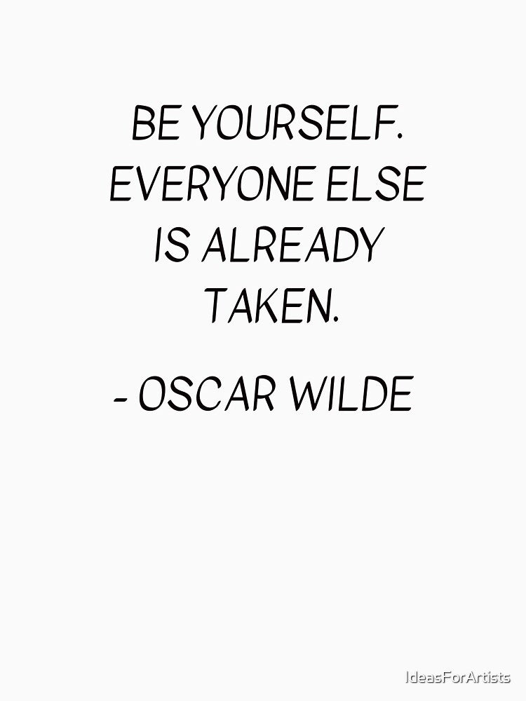 Be yourself; everyone else is already taken - Oscar Wilde by Inspirationmotivation