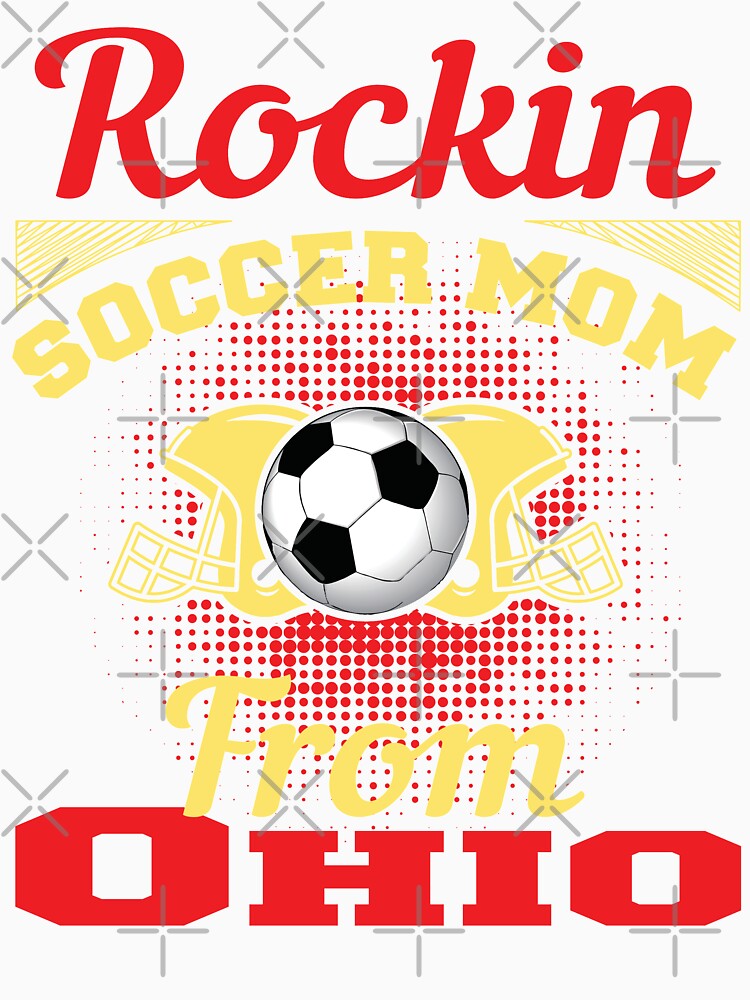 Rockin Soccer Mom From Ohio by LarrysDesigns