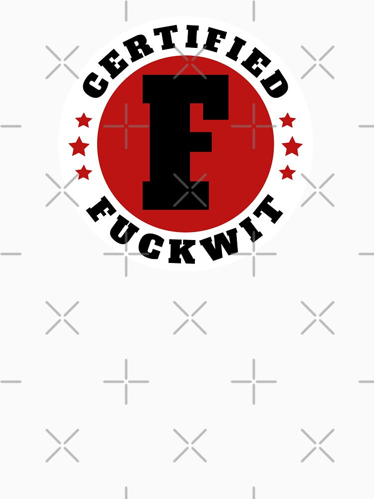 Certified Fuckwit by JasKei-Designs