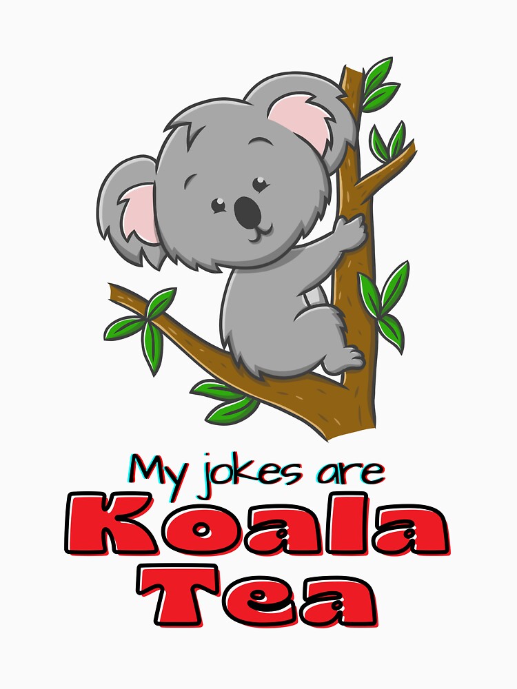 My jokes are Koala tea by Moliza
