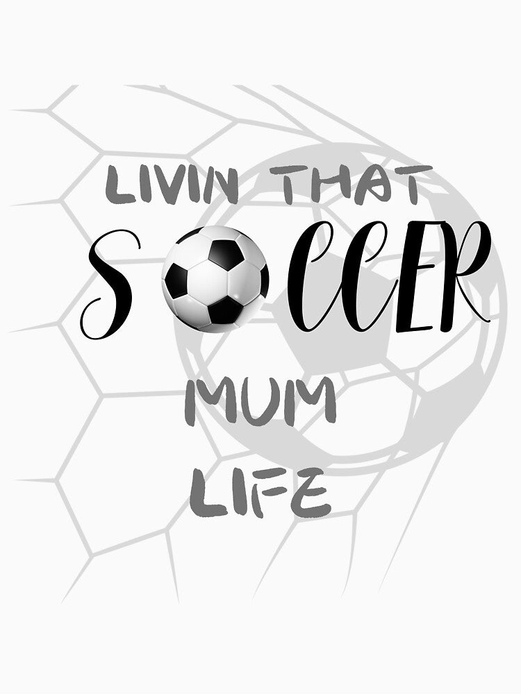 LIVIN THAT SOCCER MUM LIFE by Cool-nd-Stylish