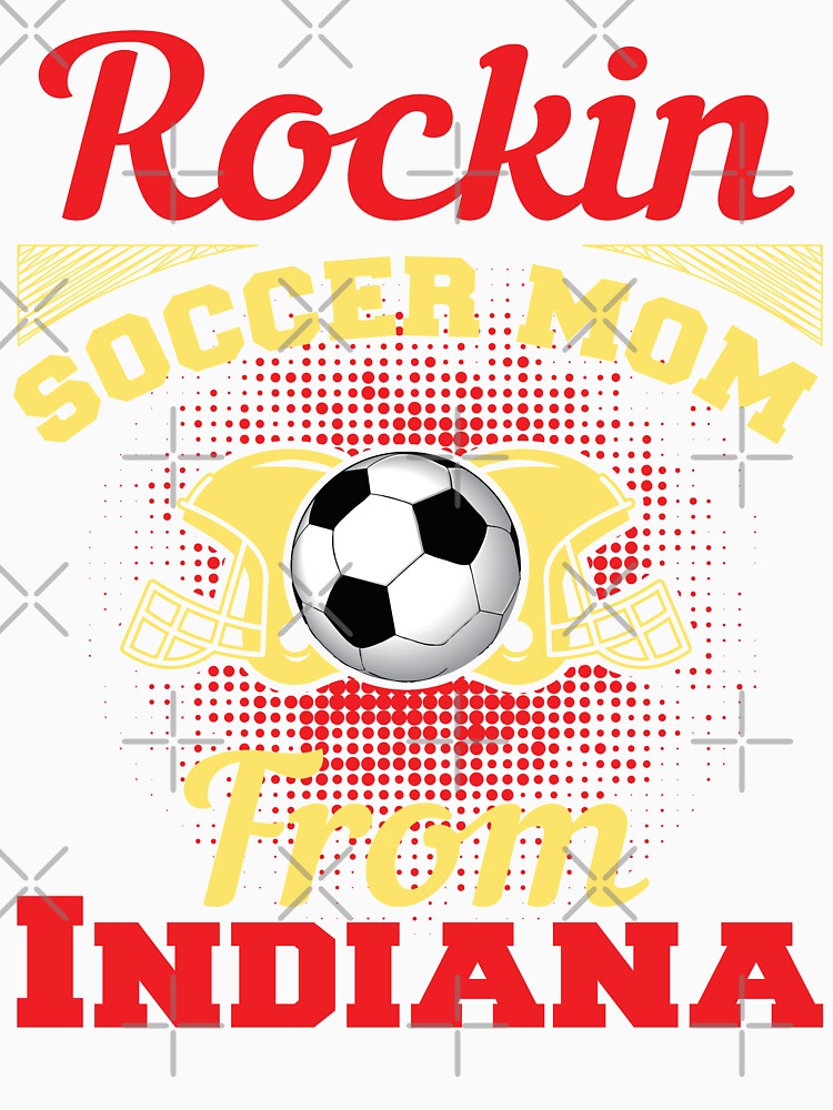 Rockin Soccer Mom From Indiana by LarrysDesigns