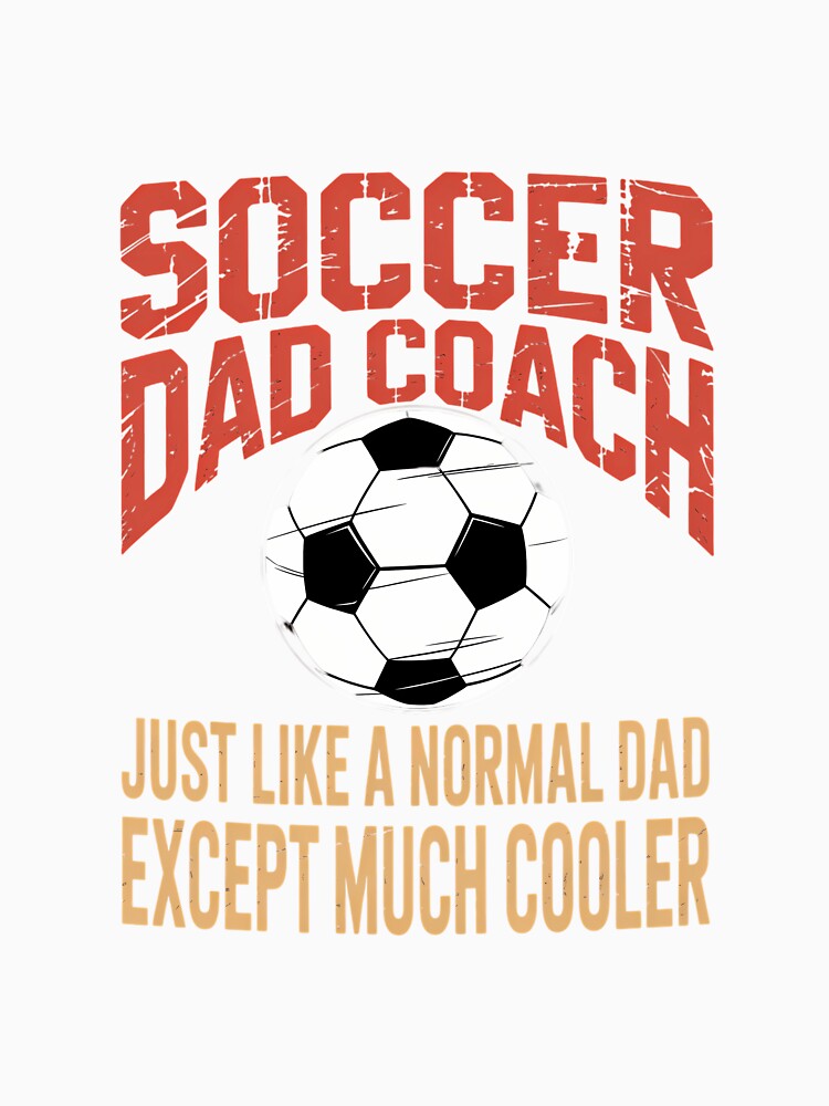 Soccer Coach Dad Cool by cosmicncozyS