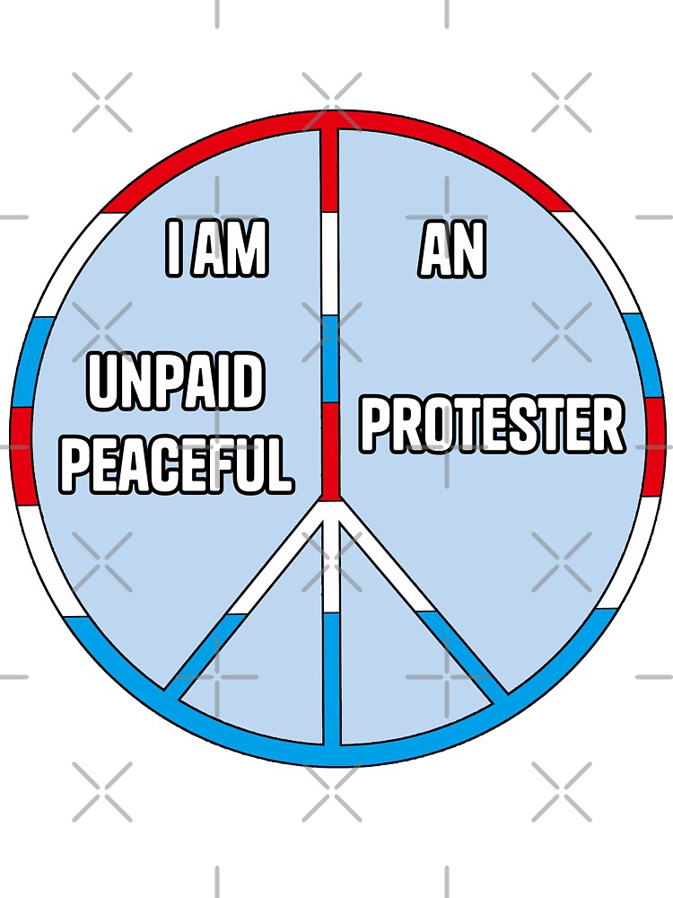 I am an unpaid peaceful protester by MoonchildArtistry97