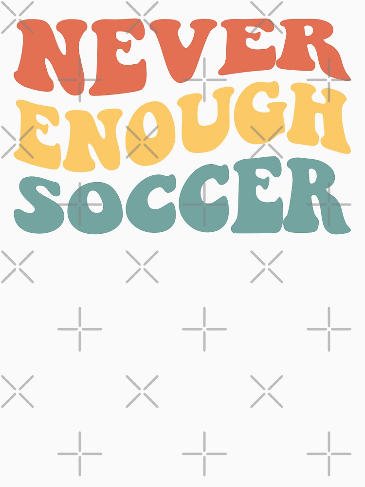 Never Enough Soccer IV by Lemon Pepper