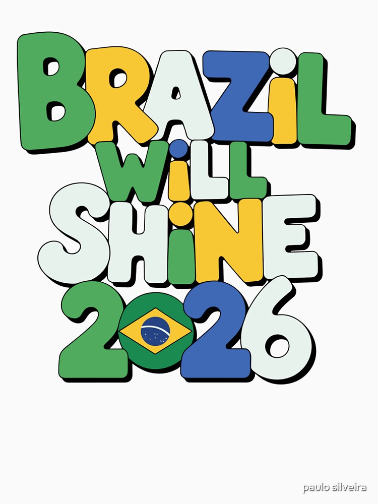 Brazil Will Shine 2026 Soccer – Brazilian Colors Football Fan Tee Green Yellow Blue White by paulo silveira
