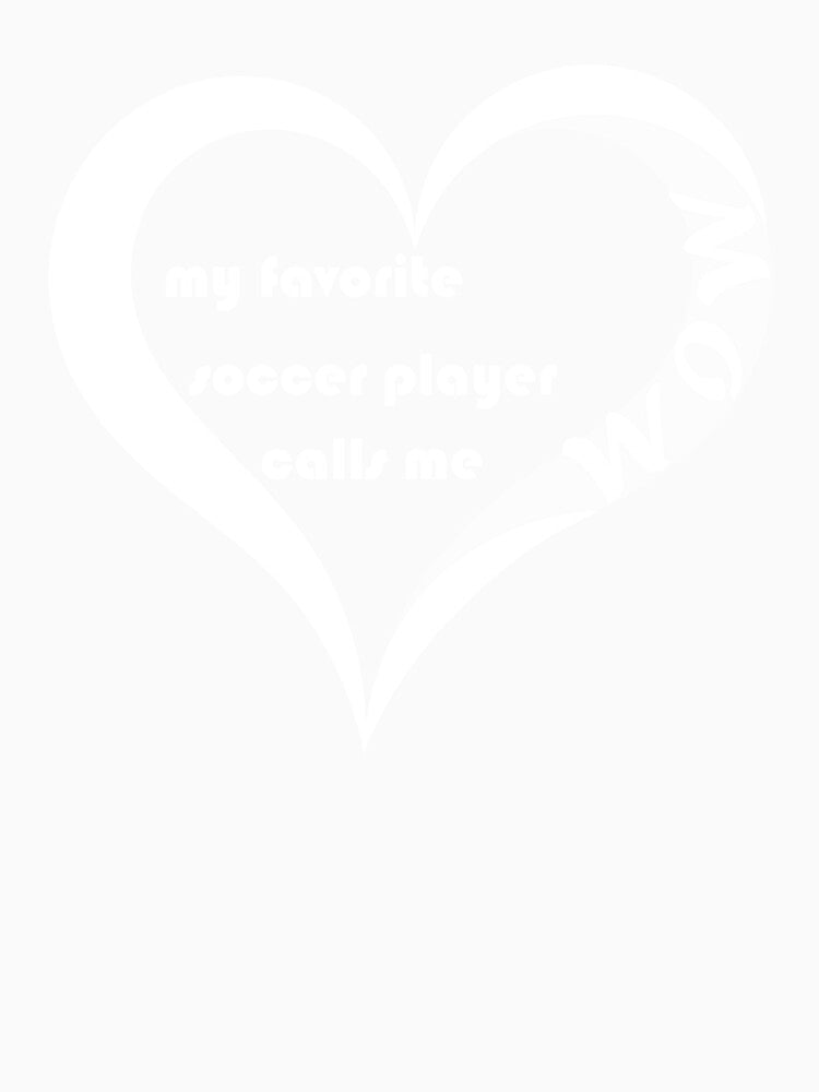 my favorite soccer player calls me mom by Jadir