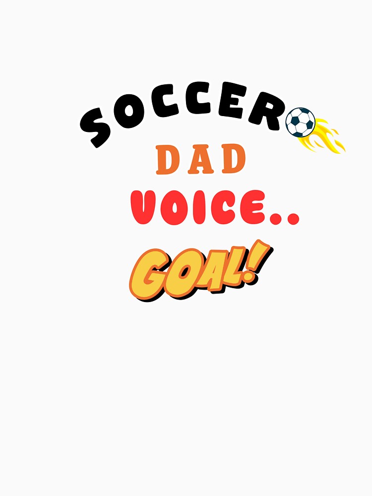 Soccer Dad Voice GOAL Funny Football Dad Shirt by LoudVictory