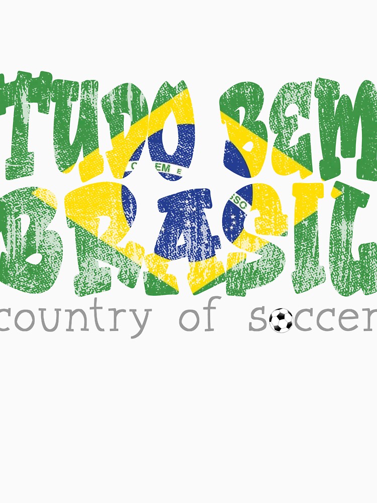 Tudo bem Brasil Soccer world cup brazil fan shirt by YassOrNope
